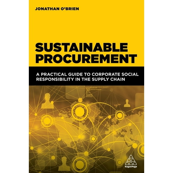 Sustainable Procurement: A Practical Guide to Corporate Social Responsibility in the Supply Chain, (Hardcover)