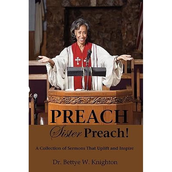 Preach, Sister Preach! a Collection of Sermons and Devotional Lessons (Paperback)