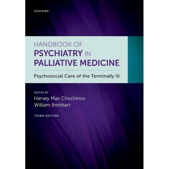 Handbook of Psychiatry in Palliative Medicine 3rd Edition: Psychosocial Care of the Terminally Ill, (Hardcover)