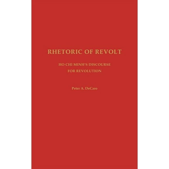 Rhetoric of Revolt: Ho Chi Minh's Discourse for Revolution, (Hardcover)