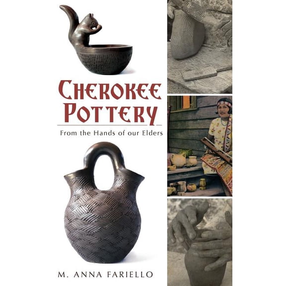 Cherokee Pottery: From the Hands of Our Elders (Hardcover)