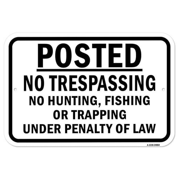 SignMission A-1218-24864 12 x 18 in. Aluminum Sign - Posted No Trespass No Hunting Fishing or Trapping