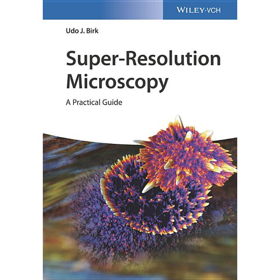 Super-Resolution Microscopy: A Practical Guide, (Paperback)