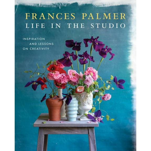 Life in the Studio : Inspiration and Lessons on Creativity (Hardcover)