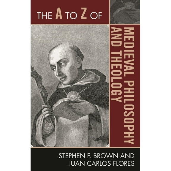A to Z Guides The A to Z of Medieval Philosophy and Theology, Book 170, (Paperback)