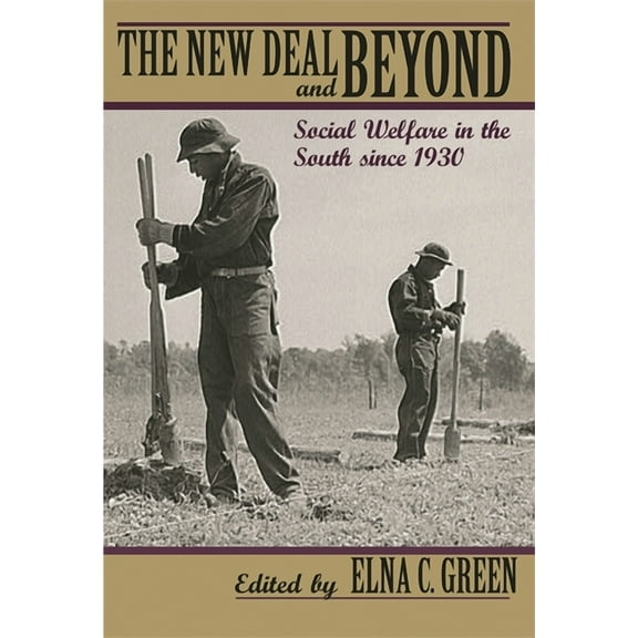 The New Deal and Beyond: Social Welfare in the South Since 1930, (Paperback)
