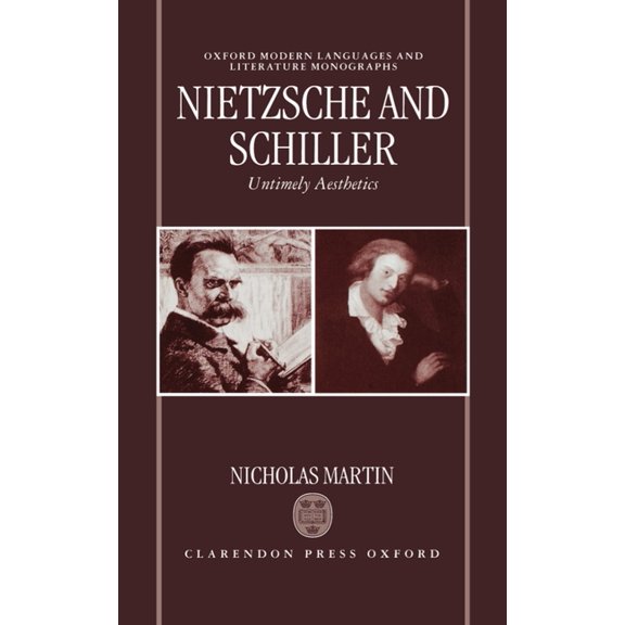 Oxford Modern Languages & Literature Mon Nietzsche and Schiller: Untimely Aesthetics, (Hardcover)