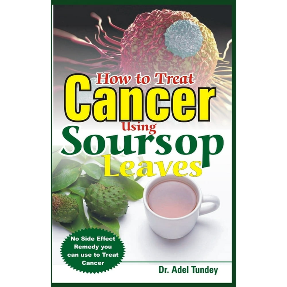 how to use the leaves of soursop to fight cancer