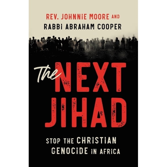 The Next Jihad: Stop the Christian Genocide in Africa, (Paperback)