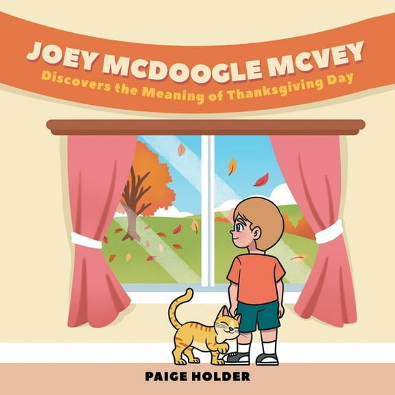 Joey Mcdoogle Mcvey: Discovers the Meaning of Thanksgiving Day, (Paperback)