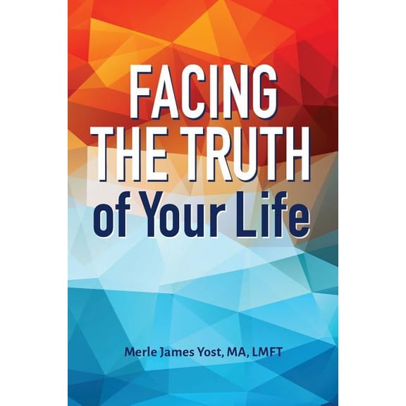 Facing the Truth of Your Life, (Paperback)