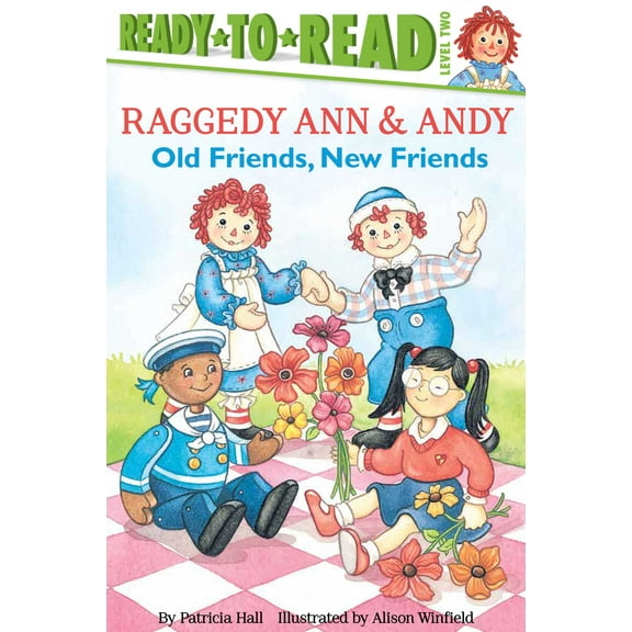 Raggedy Ann: Old Friends, New Friends : Ready-to-Read Level 2 (Hardcover)