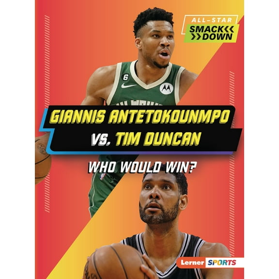 All-Star Smackdown (Lerner (Tm) Sports) Giannis Antetokounmpo vs. Tim Duncan: Who Would Win?, (Paperback)