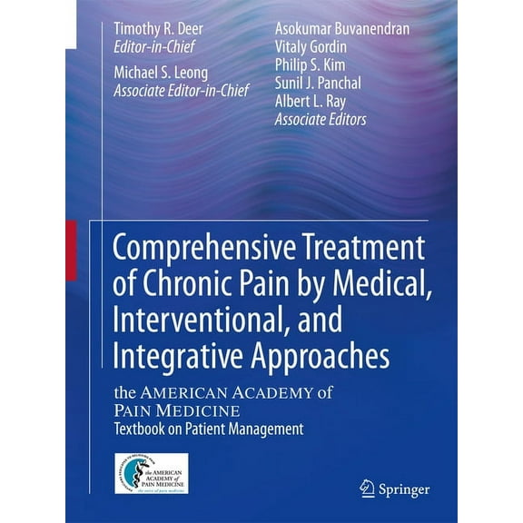 Comprehensive Treatment of Chronic Pain by Medical, Interventional, and Integrative Approaches : The American Academy of Pain Medicine Textbook on Patient Management