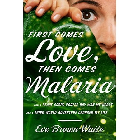 First Comes Love, then Comes Malaria - eBook (Best Cure For Malaria)