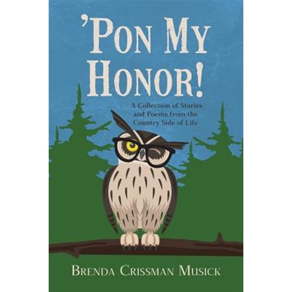 Pre-Owned 'pon My Honor! : A Collection of Stories and Poems from the Country Side of Life