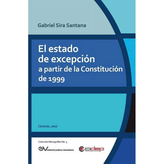El Estado de Excepción a Partir de la Constitución de 1999 (Paperback)