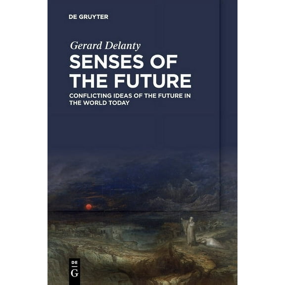 Senses of the Future: Conflicting Ideas of the Future in the World Today, (Paperback)