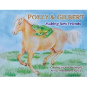 Polly and Gilbert: Making New Friends (Paperback)