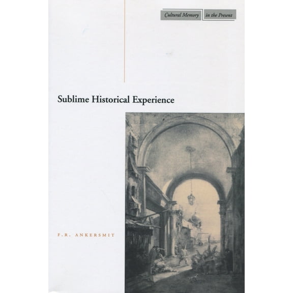 Cultural Memory in the Present Sublime Historical Experience, (Hardcover)
