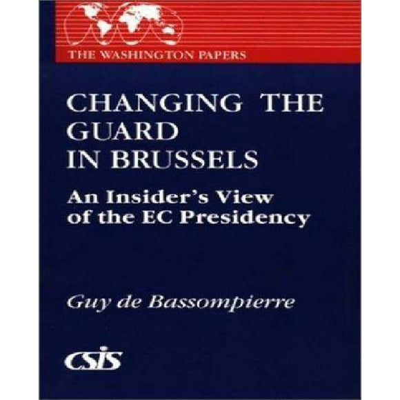 Changing the Guard in Bruxelles: une Vue d'Insider de la Présidence EC (les Papiers Washington)
