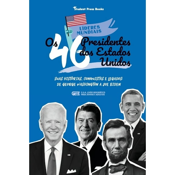 LÃ­deres Mundiais Os 46 Presidentes dos Estados Unidos: Suas HistÃ³rias, Conquistas e Legados: De George Washington a Joe Biden (E.U.A. Liv, Book 2, (Paperback)
