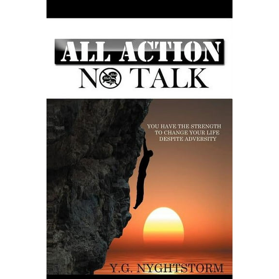 All Action, No Talk!: You Have the Strength to Change Your Life Despite Adversity (Paperback)