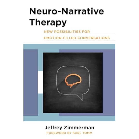 Pre-Owned Neuro-Narrative Therapy: New Possibilities for Emotion-Filled Conversations (Hardcover) 0393711374 9780393711370