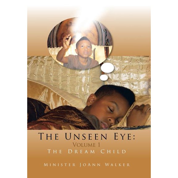 The Unseen Eye : Volume 1: The Dream Child (Hardcover)