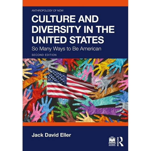 Anthropology of Now Culture and Diversity in the United States: So Many Ways to Be American, (Paperback)