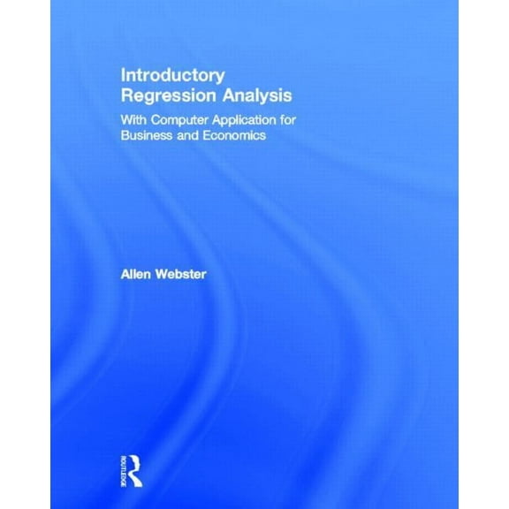 Introductory Regression Analysis: with Computer Application for Business and Economics, (Hardcover)