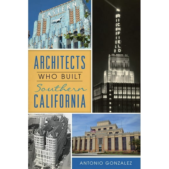 Architects Who Built Southern California, (Paperback)