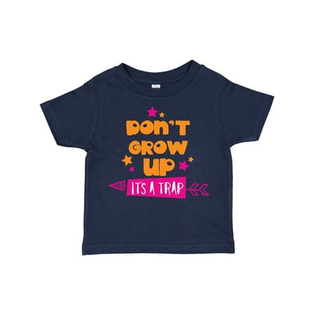 

Inktastic Don t Grow Up It s a Trap Arrow Stars Gift Toddler Boy or Toddler Girl T-Shirt