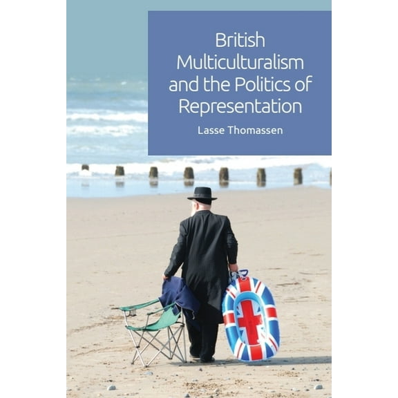 British Multiculturalism and the Politics of Representation, (Paperback)