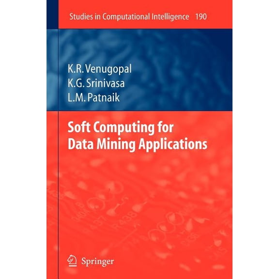 Studies in Computational Intelligence Soft Computing for Data Mining Applications, Book 190, (Paperback)