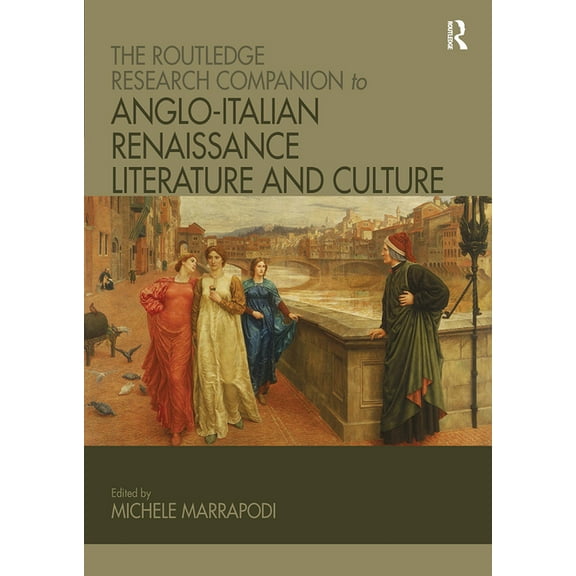 The Routledge Research Companion to Anglo-Italian Renaissance Literature and Culture, (Paperback)