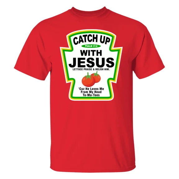 Catch Up With Jesus T-Shirt, Ketchup Bottle Bible Funny Religious Shirt