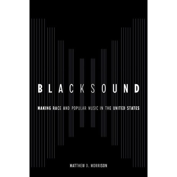 Blacksound: Making Race and Popular Music in the United States, (Paperback)