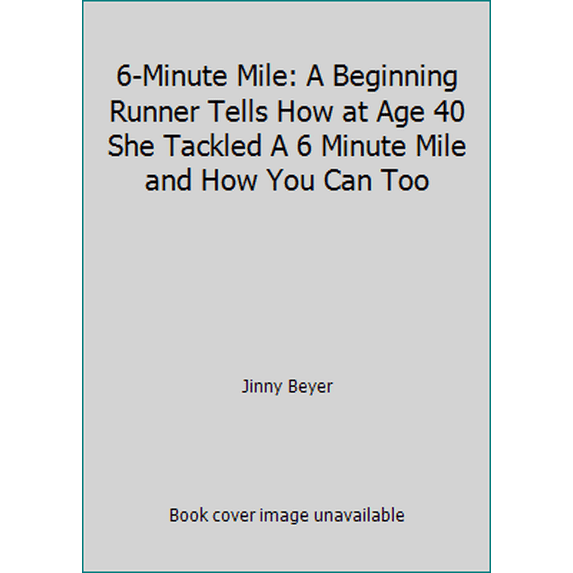 Pre-Owned 6-Minute Mile: A Beginning Runner Tells How at Age 40 She Tackled A 6 Minute Mile and How You Can Too (Paperback) 0914440764 9780914440765