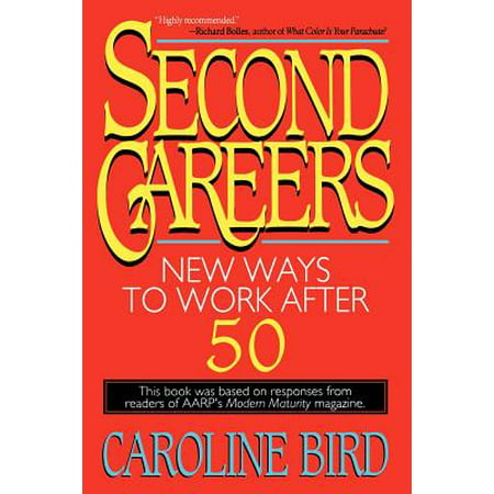 Second Careers : New Ways to Work after 50