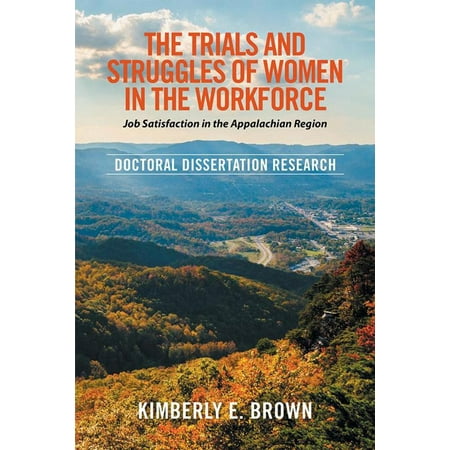 The Trials and Struggles of Women in the Workforce: Job Satisfaction in the Appalachian Region - (Best Jobs For Moms Reentering The Workforce)