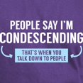 thumbnail image 3 of CafePress - People Say I'm Condescending Dark T Shirt - Men's Classic Graphic Cotton T-Shirt, 3 of 4