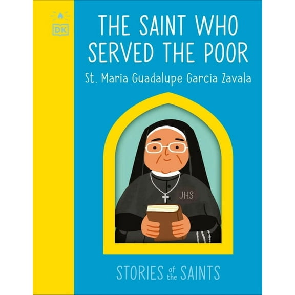 Stories of the Saints The Saint Who Served the Poor - St. María Guadalupe García Zavala, (Board Book)