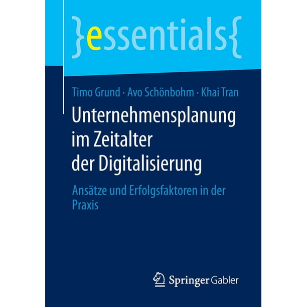 Matrix Ultieme Fokken Essentials: Unternehmensplanung Im Zeitalter Der Digitalisierung: Ansätze  Und Erfolgsfaktoren in Der Praxis (Paperback) - Walmart.com