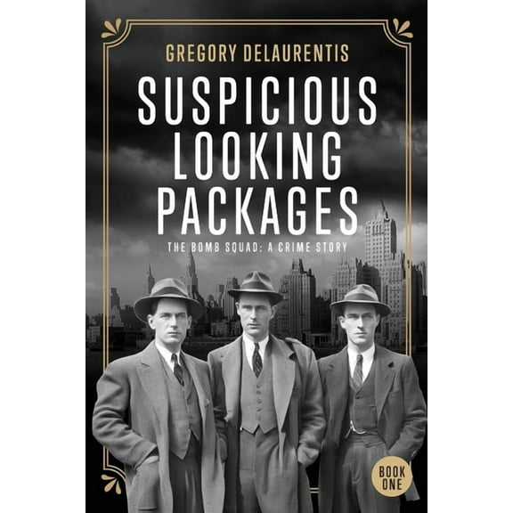 Suspicious Looking Packages: The Bomb Squad: A Crime Story, (Paperback)