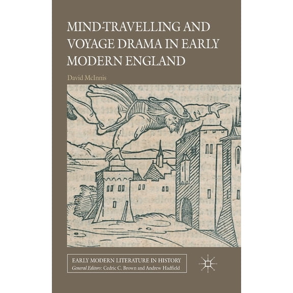 Early Modern Literature in History Mind-Travelling and Voyage Drama in Early Modern England, (Paperback)