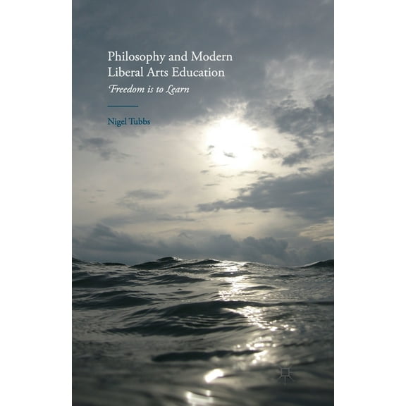 Philosophy and Modern Liberal Arts Education: Freedom Is to Learn (Paperback)