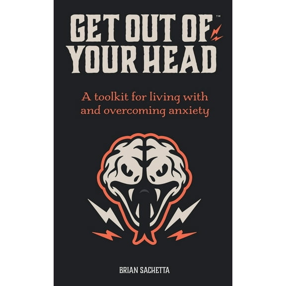 Get Out of Your Head: A Toolkit for Living with and Overcoming Anxiety, (Paperback)