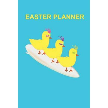 Easter Planner Cute Yellow Chicks on Surfboard : Relieve Stress with This Handy Journal to Assist with Preparing for the Easter Weekend. Create Lists for Gifts Cards Etc Jot Down Meal Ideas Recipes Shopping Lists and Even Games by Using the Relevant