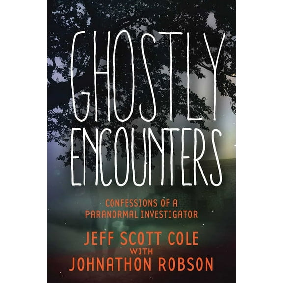 Ghostly Encounters : Confessions of a Paranormal Investigator (Hardcover)